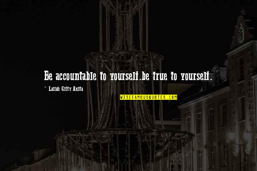 Uryuu Minene Quotes By Lailah Gifty Akita: Be accountable to yourself.be true to yourself.