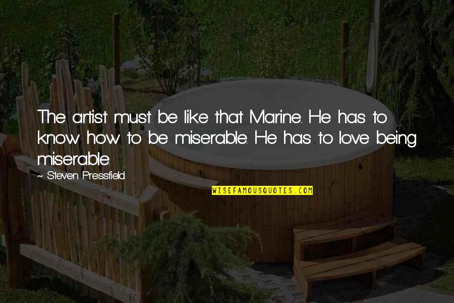 Us Marine Love Quotes By Steven Pressfield: The artist must be like that Marine. He