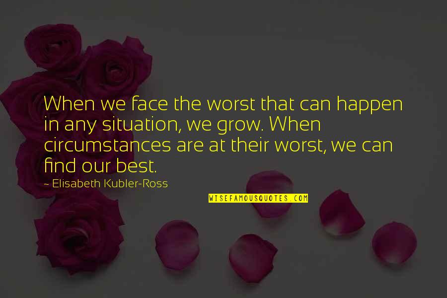 Us Navy Sailors Quotes By Elisabeth Kubler-Ross: When we face the worst that can happen