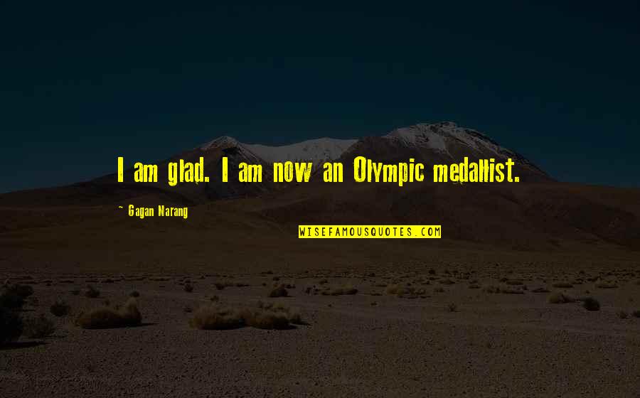 Us Olympic Quotes By Gagan Narang: I am glad. I am now an Olympic