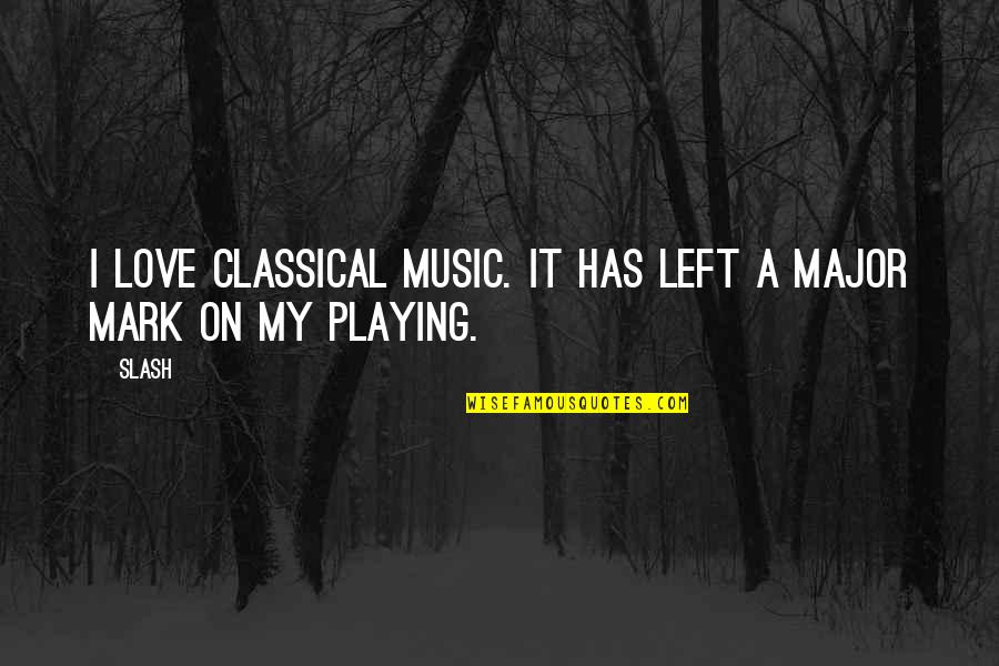 Usa Today Mandela Quotes By Slash: I love classical music. It has left a