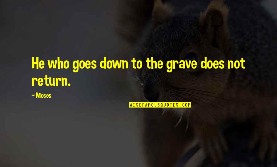 Usain Bolt Inspirational Quotes By Moses: He who goes down to the grave does