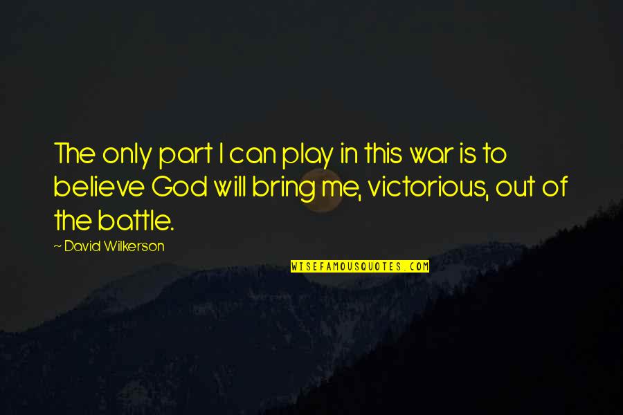 Usefull Quotes By David Wilkerson: The only part I can play in this