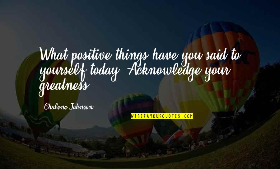 Useifrux Quotes By Chalene Johnson: What positive things have you said to yourself