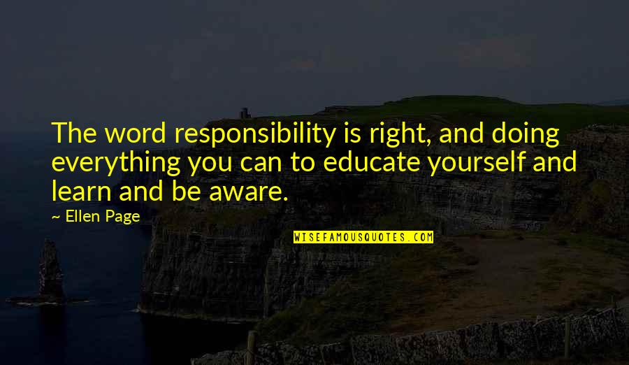 Useless Relationships Quotes By Ellen Page: The word responsibility is right, and doing everything