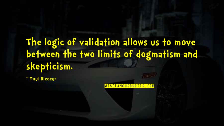 Usgs Quotes By Paul Ricoeur: The logic of validation allows us to move