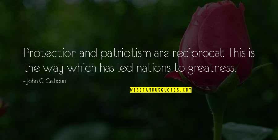 Uspenskiy Kafedralnyy Quotes By John C. Calhoun: Protection and patriotism are reciprocal. This is the