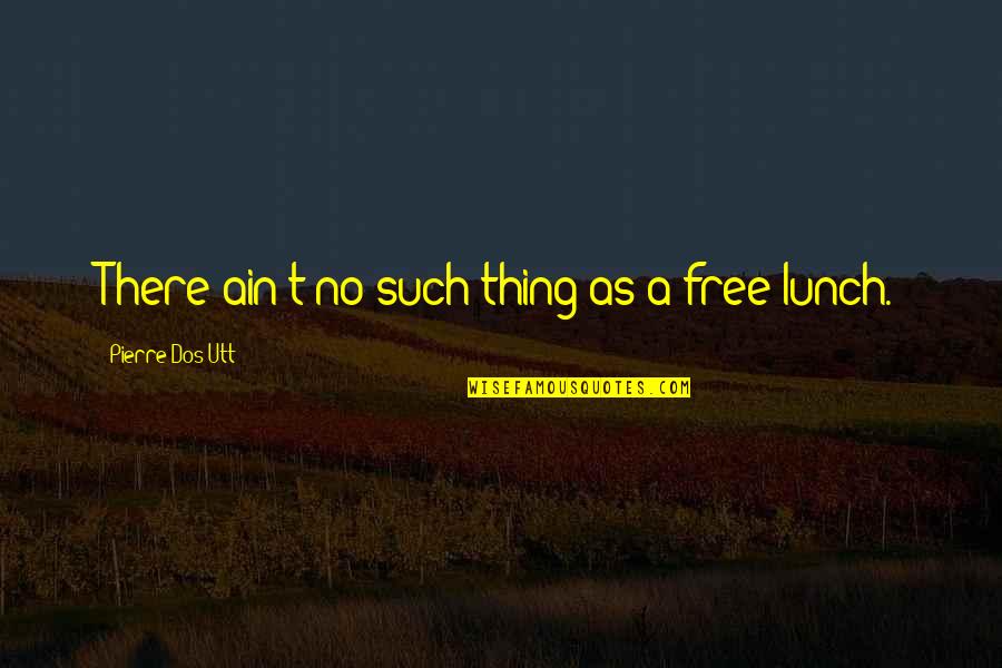 Uspenskiy Kafedralnyy Quotes By Pierre Dos Utt: There ain't no such thing as a free