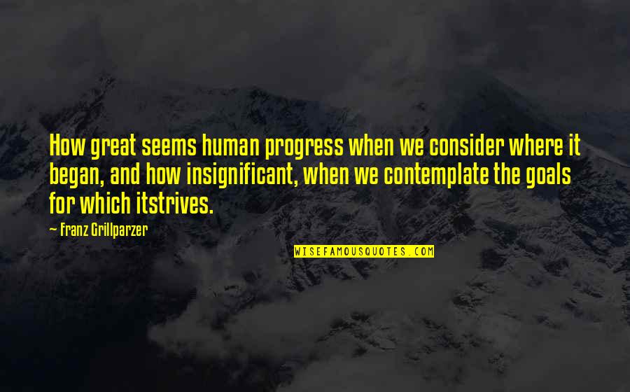 Ustao Don Quotes By Franz Grillparzer: How great seems human progress when we consider