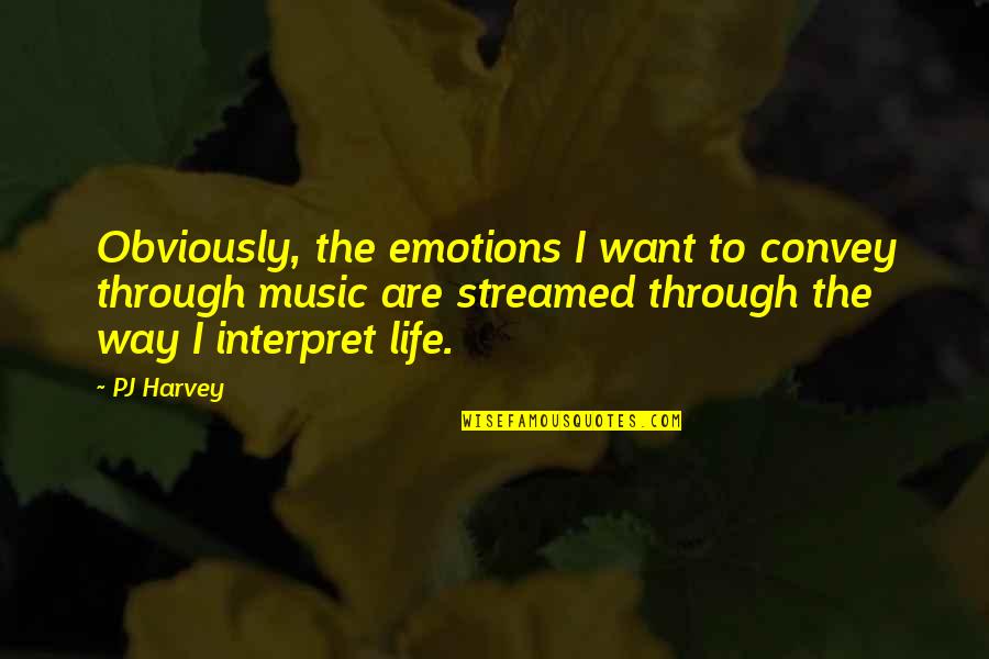 Ustao Don Quotes By PJ Harvey: Obviously, the emotions I want to convey through