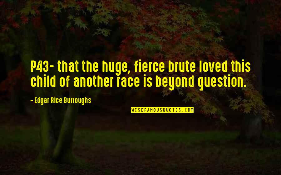 Usuarios In English Quotes By Edgar Rice Burroughs: P43- that the huge, fierce brute loved this