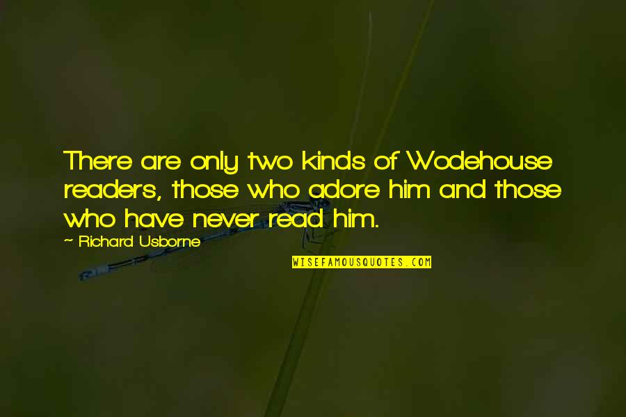 Ut Np Tl S Akad Mia Kistext Se Quotes By Richard Usborne: There are only two kinds of Wodehouse readers,