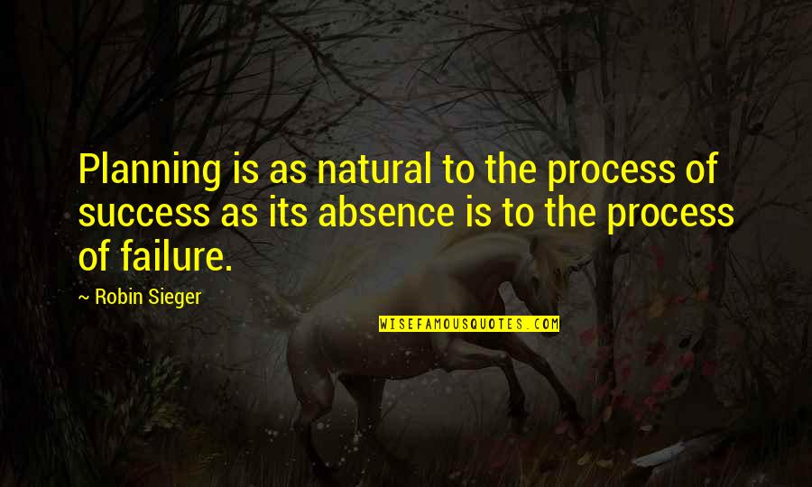 Utterances Quotes By Robin Sieger: Planning is as natural to the process of