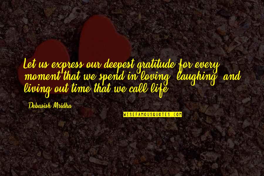 Uwimana Odette Quotes By Debasish Mridha: Let us express our deepest gratitude for every