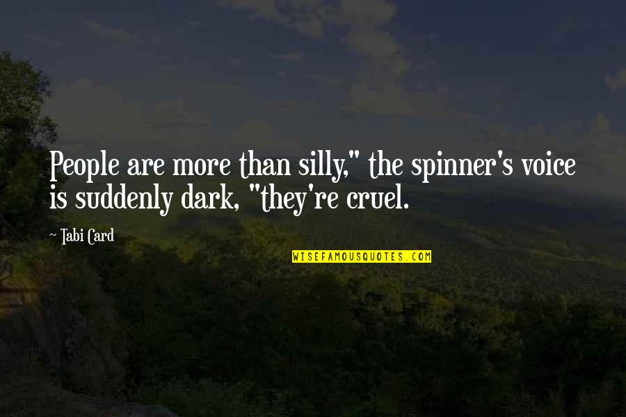 Uyutu Peliculas Quotes By Tabi Card: People are more than silly," the spinner's voice