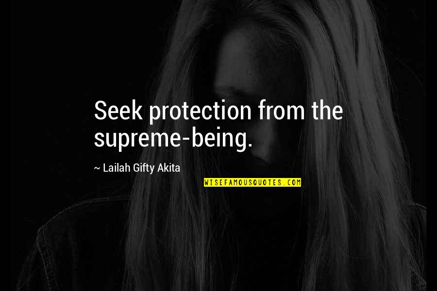 Uyuturucu Madde Quotes By Lailah Gifty Akita: Seek protection from the supreme-being.