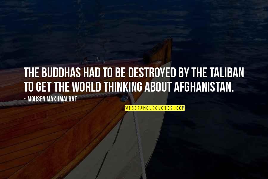 V Rszegi Nyomda P Cs Quotes By Mohsen Makhmalbaf: The Buddhas had to be destroyed by the