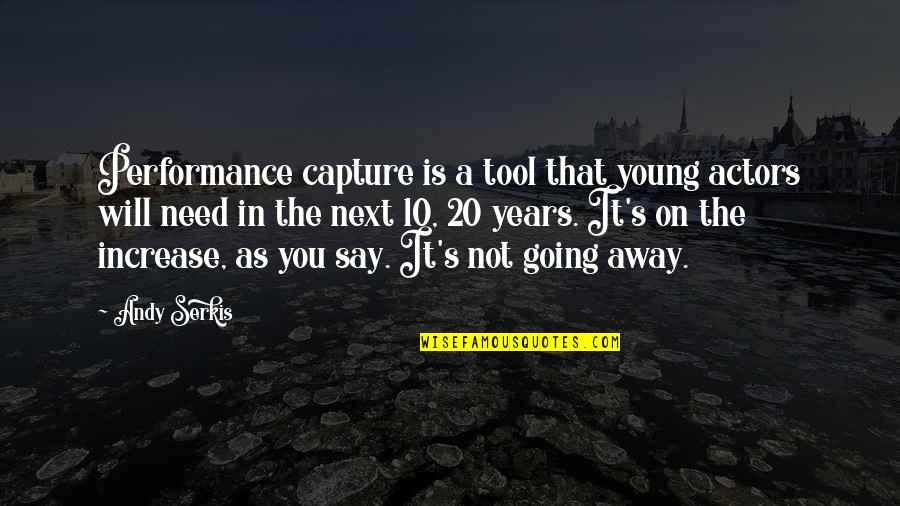 V W Class Destroyers Quotes By Andy Serkis: Performance capture is a tool that young actors