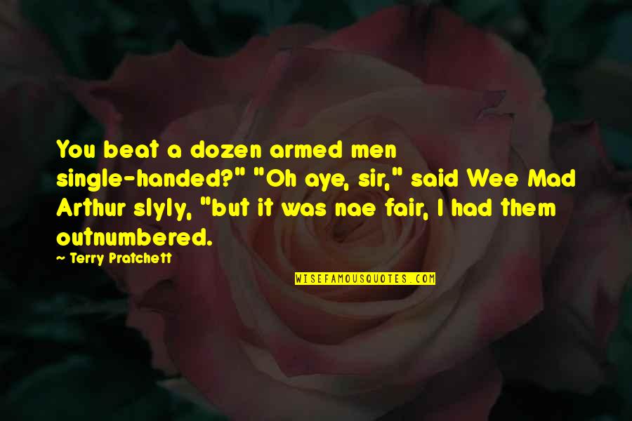 Va Service Supply Quotes By Terry Pratchett: You beat a dozen armed men single-handed?" "Oh