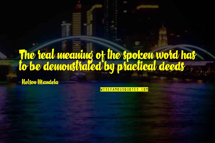 Vacillating Quotes By Nelson Mandela: The real meaning of the spoken word has