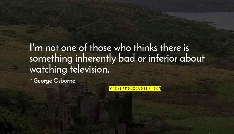 Vacuousness Quotes By George Osborne: I'm not one of those who thinks there