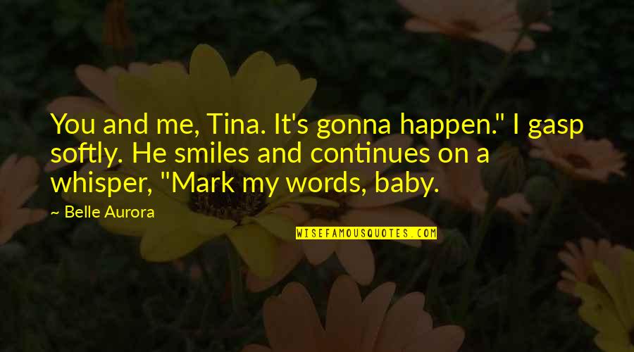 Vagabundo In English Quotes By Belle Aurora: You and me, Tina. It's gonna happen." I