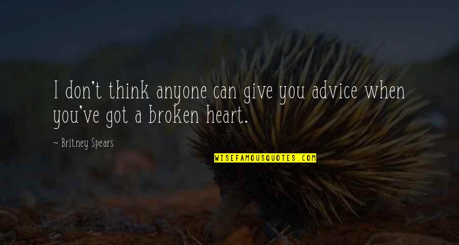 Vagelixir Quotes By Britney Spears: I don't think anyone can give you advice