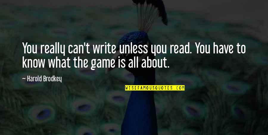 Vagrants Or Drifters Quotes By Harold Brodkey: You really can't write unless you read. You