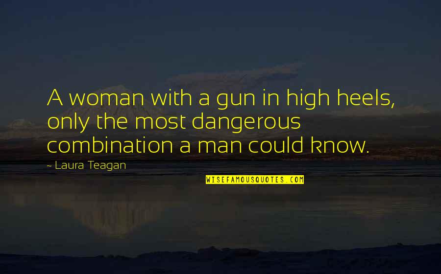 Vaibhav Sharma Quotes By Laura Teagan: A woman with a gun in high heels,