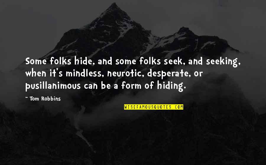 Vaille Quotes By Tom Robbins: Some folks hide, and some folks seek, and