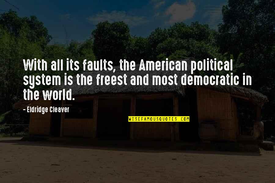 Vakareliai Quotes By Eldridge Cleaver: With all its faults, the American political system