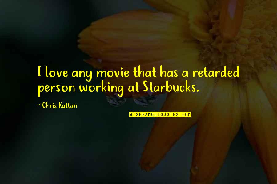 Valaau Quotes By Chris Kattan: I love any movie that has a retarded