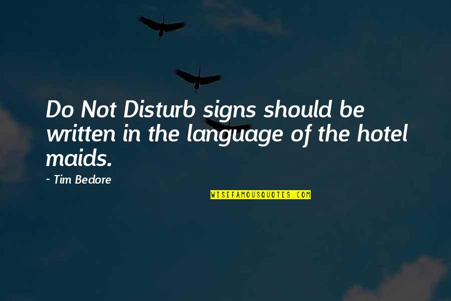 Valance Window Quotes By Tim Bedore: Do Not Disturb signs should be written in