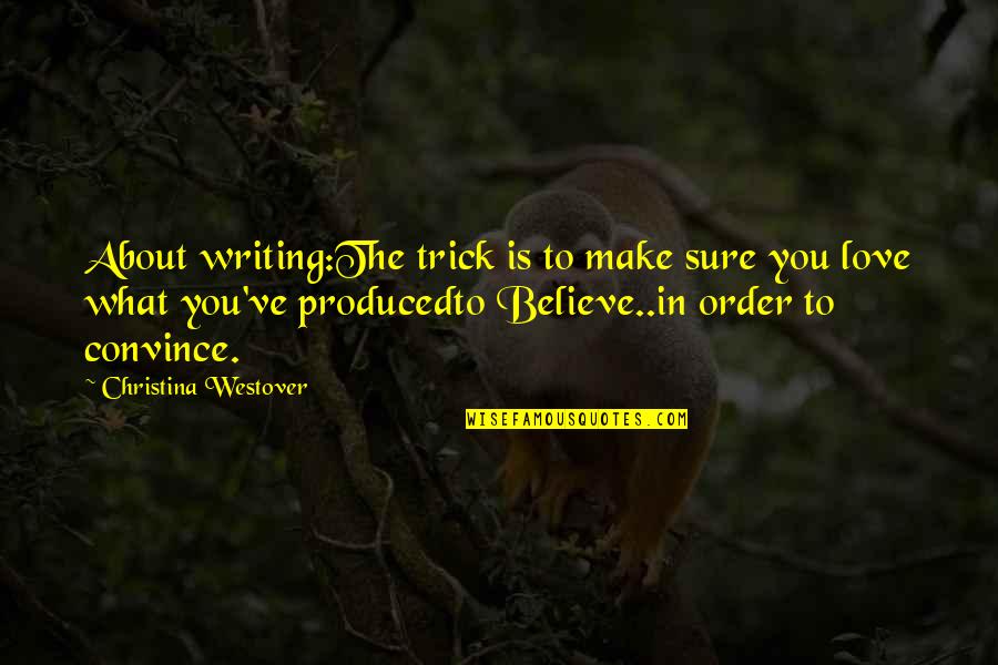 Valdada Quotes By Christina Westover: About writing:The trick is to make sure you