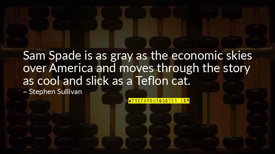 Valensija Quotes By Stephen Sullivan: Sam Spade is as gray as the economic