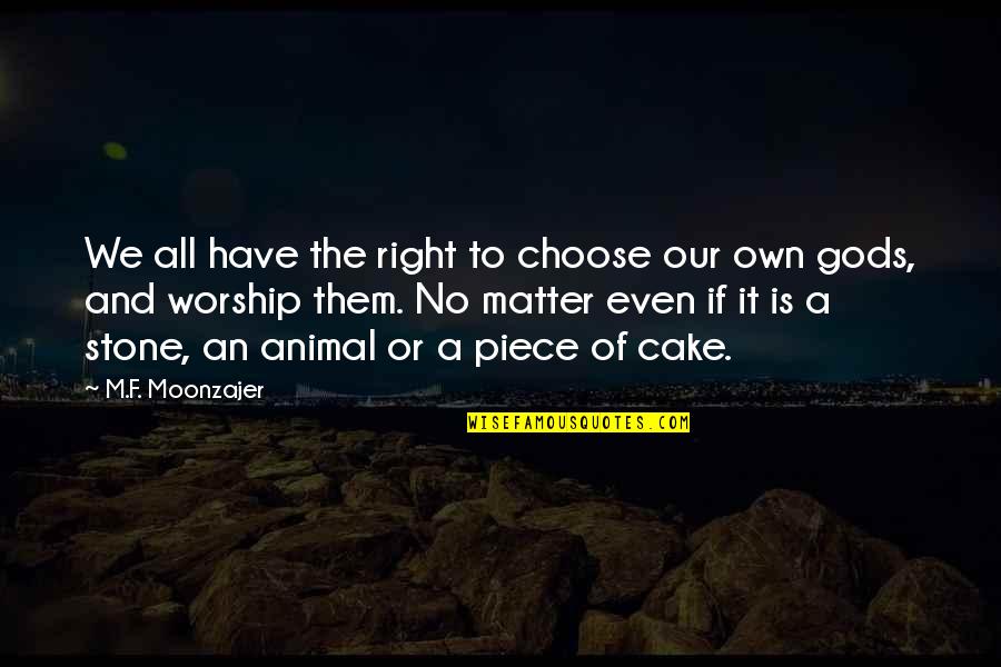 Valentines Appreciation Quote Quotes By M.F. Moonzajer: We all have the right to choose our