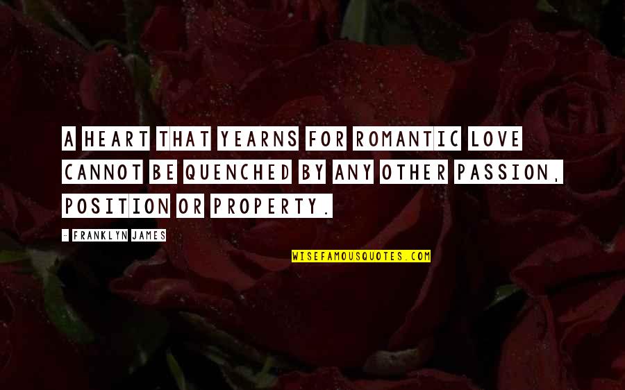 Valentyne Debudge Quotes By Franklyn James: A heart that yearns for romantic love cannot