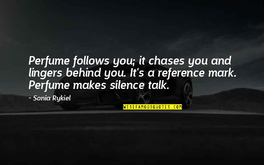 Valesca Guerrand Quotes By Sonia Rykiel: Perfume follows you; it chases you and lingers