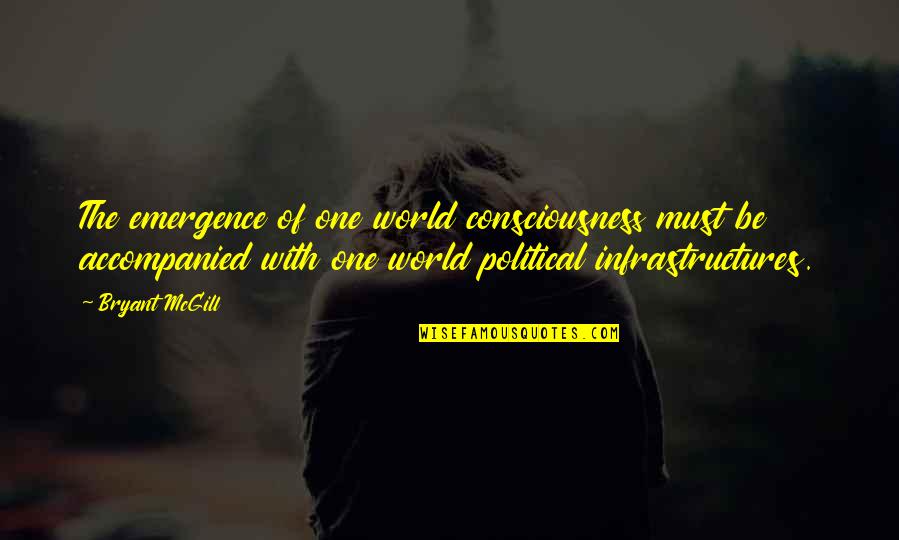 Valkana Mhw Quotes By Bryant McGill: The emergence of one world consciousness must be