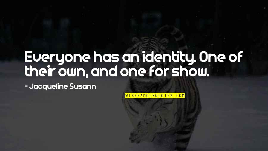 Valley Quotes By Jacqueline Susann: Everyone has an identity. One of their own,