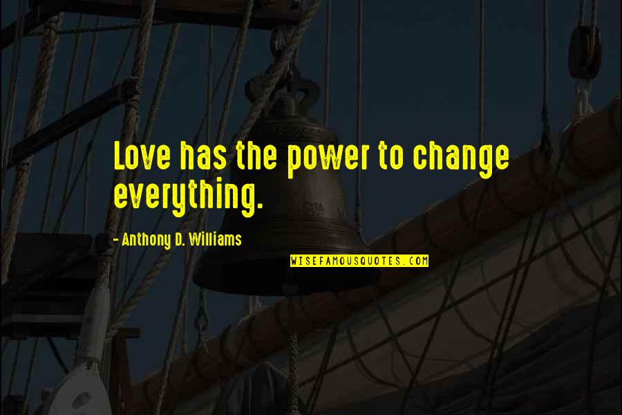 Valodas Stils Quotes By Anthony D. Williams: Love has the power to change everything.