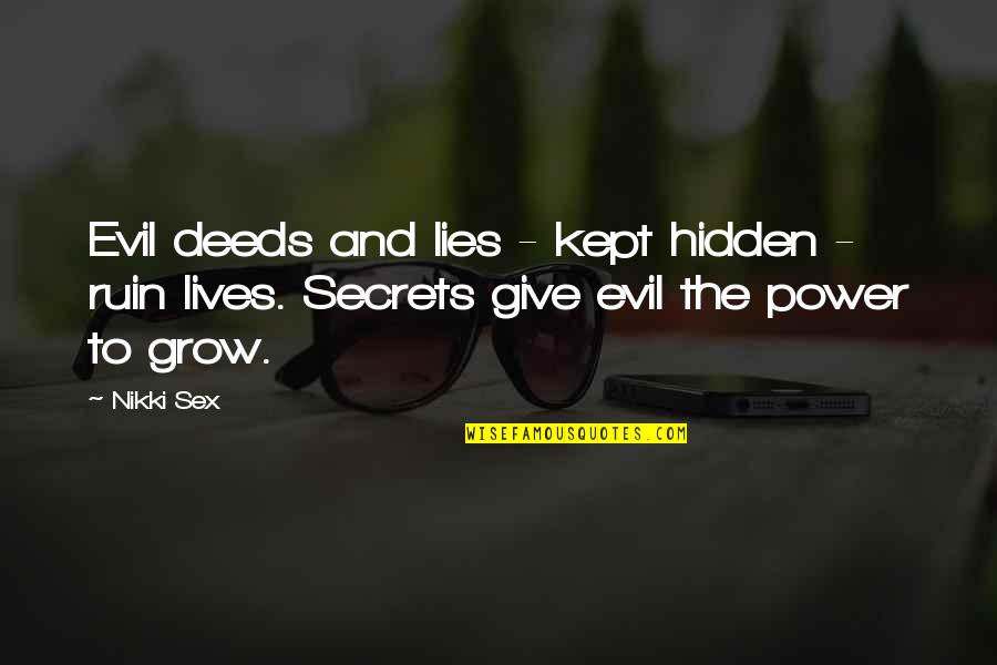 Valorant Sage Quotes By Nikki Sex: Evil deeds and lies - kept hidden -