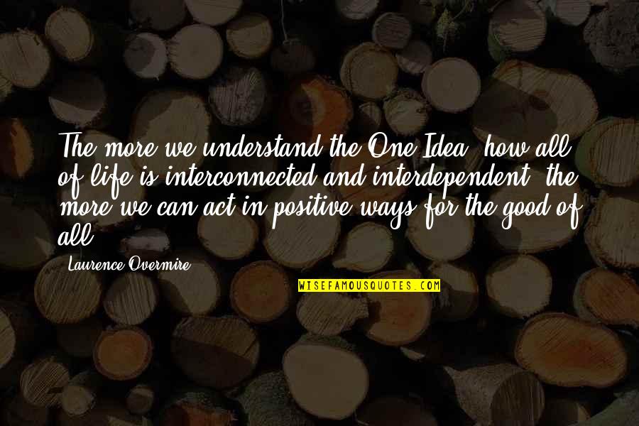 Valquirias Joana Quotes By Laurence Overmire: The more we understand the One Idea, how