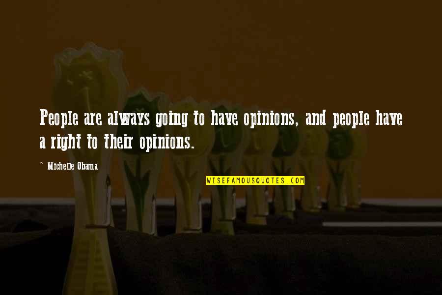 Valquirias Joana Quotes By Michelle Obama: People are always going to have opinions, and