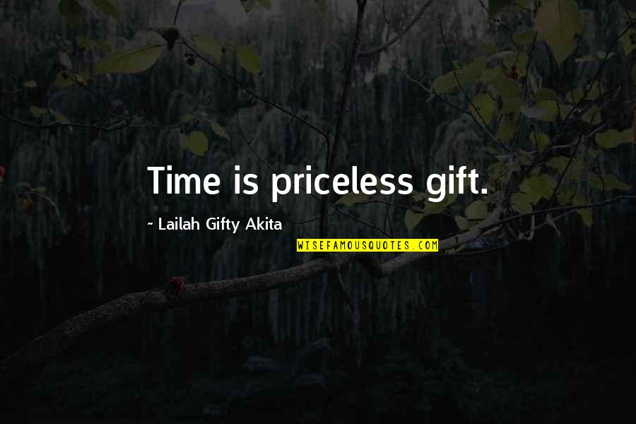 Valuable Gift Quotes By Lailah Gifty Akita: Time is priceless gift.