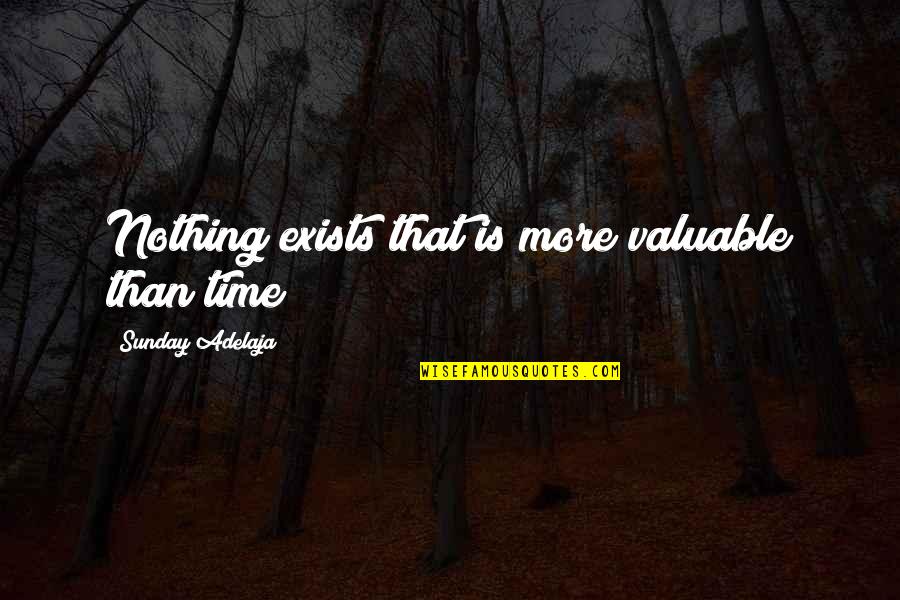 Valuable Life Quotes By Sunday Adelaja: Nothing exists that is more valuable than time