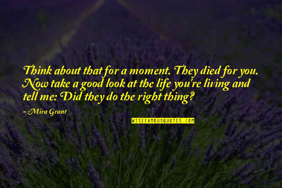 Value Of A Good Life Quotes By Mira Grant: Think about that for a moment. They died