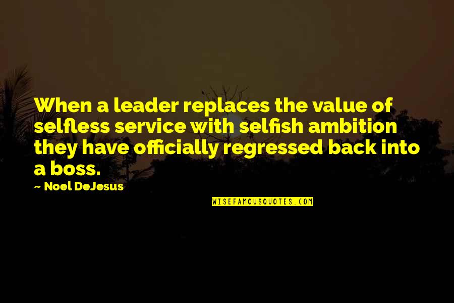 Value Of Service Quotes By Noel DeJesus: When a leader replaces the value of selfless