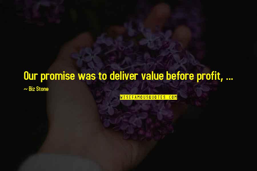 Value Was Quotes By Biz Stone: Our promise was to deliver value before profit,