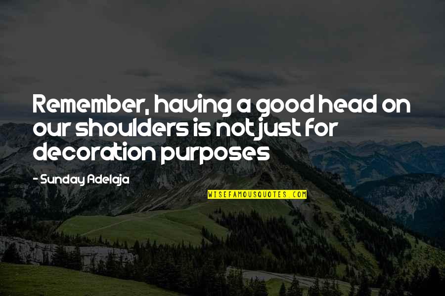 Vampire Knight Yuuki Quotes By Sunday Adelaja: Remember, having a good head on our shoulders
